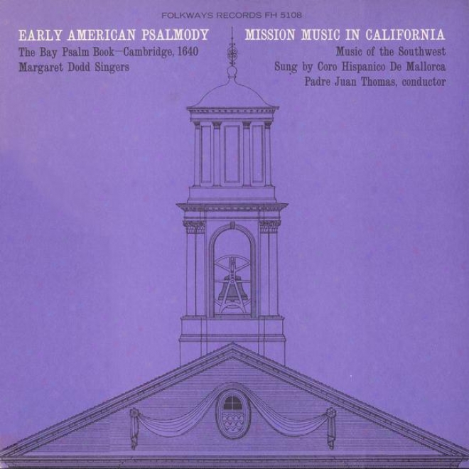 Early Ameridan Psalmody: The Bay Psalm Book-cambridge, 1640 Mission Music In California: Music Of The Southwest