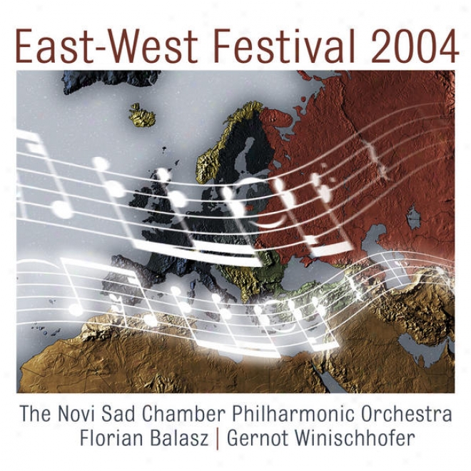 East Â�“ West Festival 2004, The Novi Sad Chamer Philharmonic Orchestra; Florian Balasz, Gernot Winischhofer