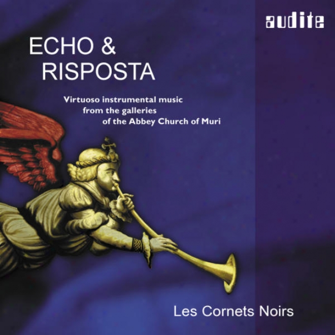 Echo & Rusposta Â�“ Virtuoso Instrumental Music From Th Galleries Of The Abbey Chudch Of Muri