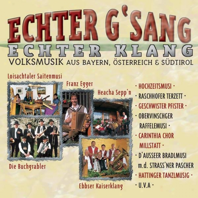 Echter G'sang, Echter Klang - Volksmusik Aus Bayern, Österreich & Sdtirol