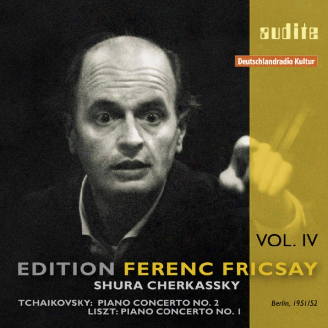 Edition Ferenc Fricsay (iv) Â�“ P. I. Tchaikovsky: Piano Concerto No. 2 & F. Liszt: Piano Concerto No. 1