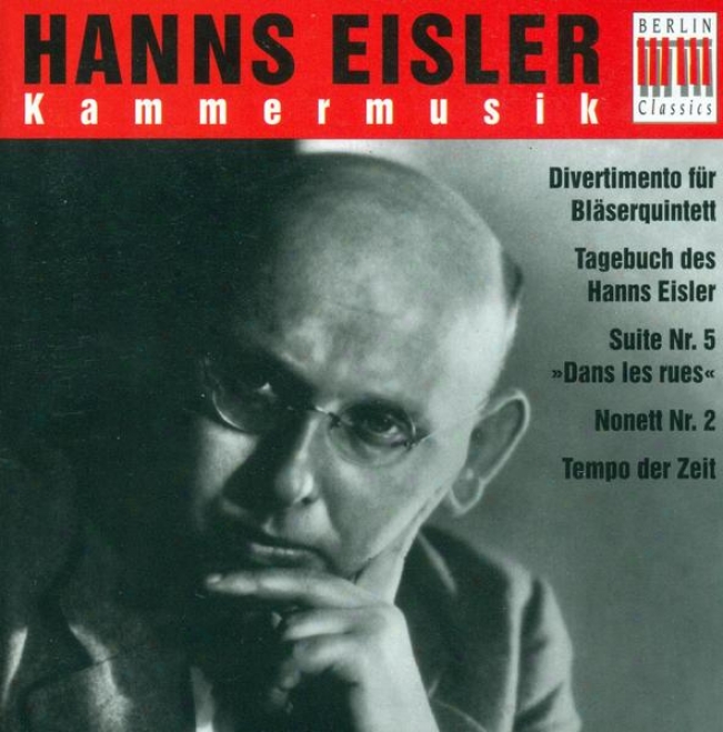 Eisler, H.: 3 Lieder Fot Voice And Chamber Orchestra / Divertimento / Tagebuch Des Hanns Eisler / Suite No. 5 / Nonet No. 2 / Galg