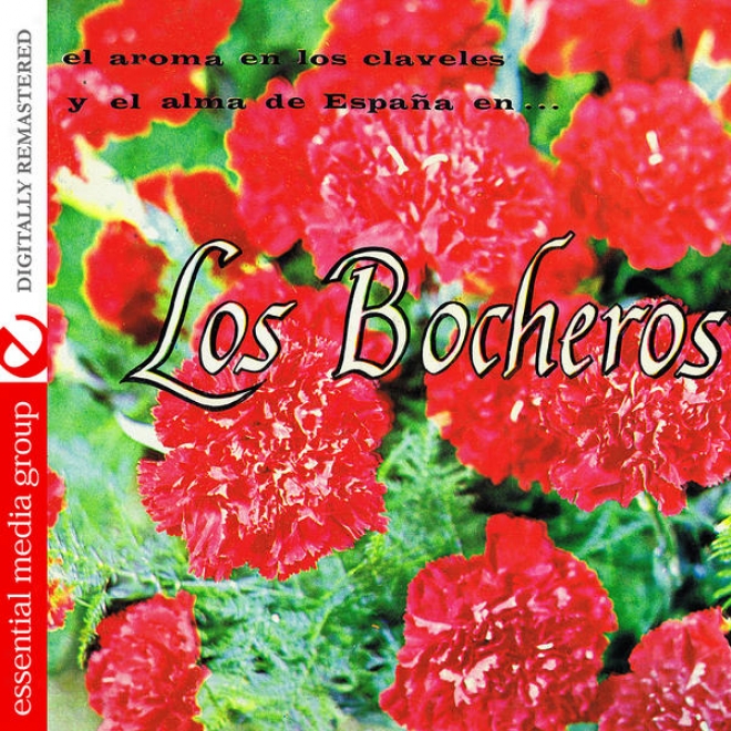 El Aroma En Los Claveles Y El Alma De Espana En Los Bocheros (digitally Remastered)