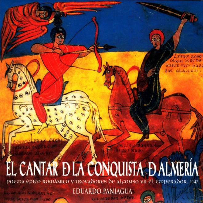 El Cantar De La Conquista De Almerã­a (poema Ã‰pic oRomã¢nico Y Trovadores De Alfonso Vii El Emperador, 1147)