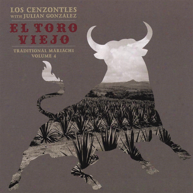 El Toro Viejo, Los Cenzontles With Julian Gonzalez, Traditional Mariachi Volume 4