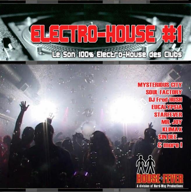 Electro-house #1 - Le Son 100% Electro-house Des Clubs(feat. Starfever, Sin Dee, Mr. Joy, Nessie, Dk Fred Hush, Klimax, Soul Facto
