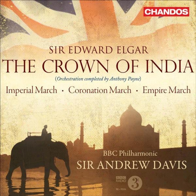 Elgar, E.: Crown Of India (the) / Impetial March / Coronation March / Empire March (davis)