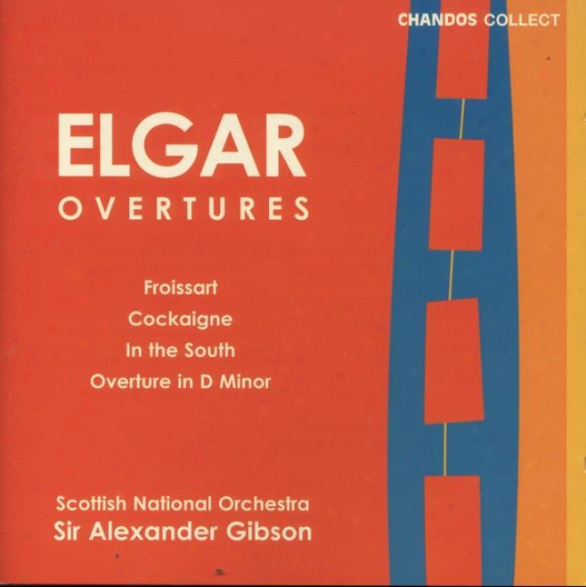 Elgar:  Overture: In The South; Overture: Cockaigne; Froissart Overture; Overture In D Minor