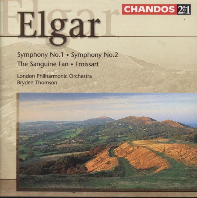 Elgar:  Consonance No. 1 In A Major, Op. 55; The Sahguine Fan, Op. 81; Froissart Overture, Op. 19; Consonance No.2