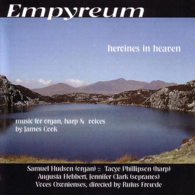 Empyreum - Heroines In Heaven - Music On account of Organ, Harp And Voices By James Cook