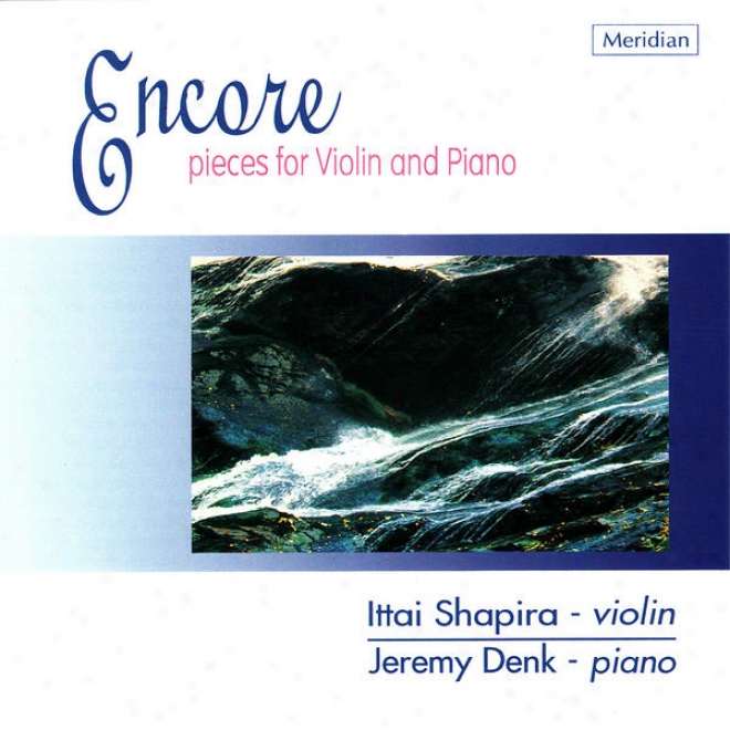Encore - Pieces For Violin And Piano In proportion to Chopin, Mussorgsky, Mendelssohn, Et Al