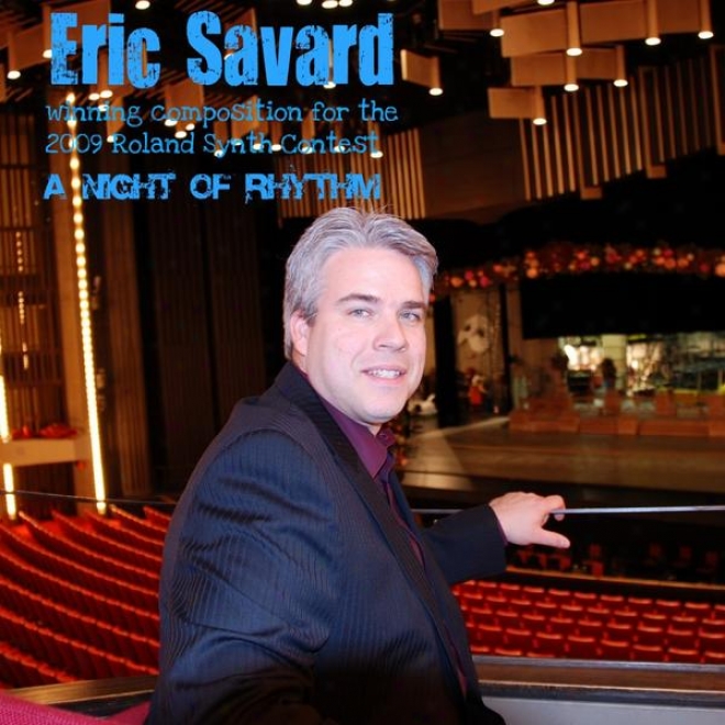 Eric Savard (winning Composition For The 2009 Roland Synth Contest, Â“a Night Of Rhythmâ”)