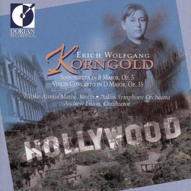 Erich Wolfgang Korngold - Sinfonietta In B aMjor, Violin Concerto In D Major