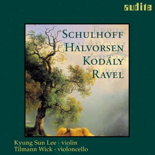 Erwln Schulhoff, Johan August Halvorsen, Zoltã¢n Kã³daally & Maurice Ravel: Works For Violin & Violoncello