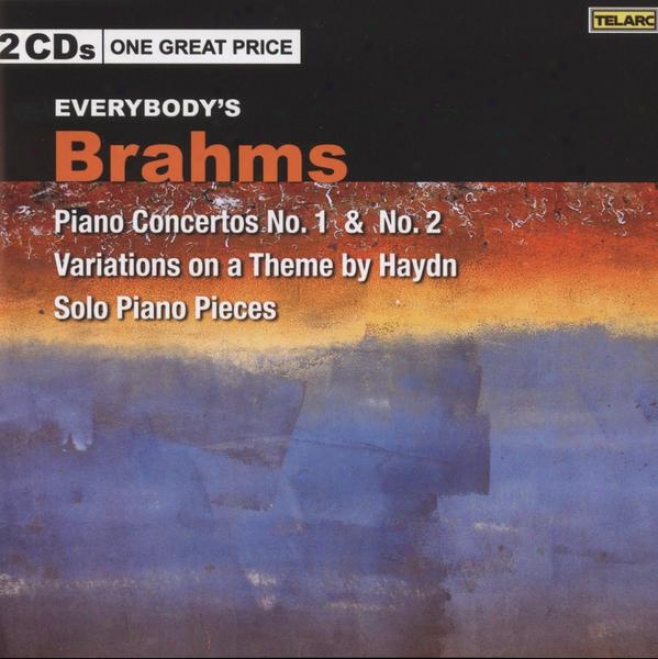 Everybody's Brahms: Piano Concertos 1 And 2, Hydn Va5iations, Solo Piano Pieces