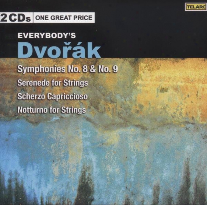 Everybody's Dvorak: Symphonies 8 & 9, Serenade For Strings, Scherzo Capriccioso, Notturno