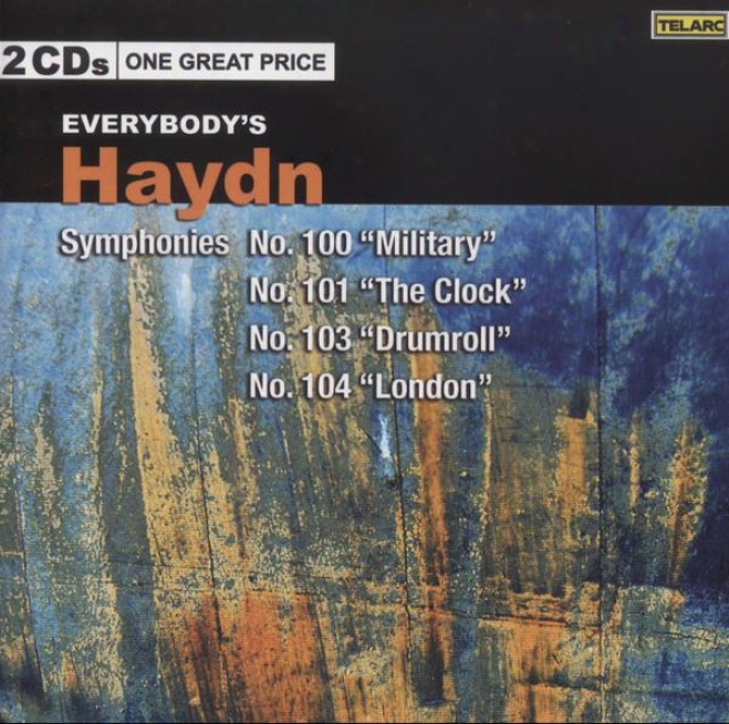 "everybody's Haydn: Symphonies No. 100 ""military,"" No. 101 ""the Cloxk,"" No. 103 ""drumroll,"" & No. 104 ""london"