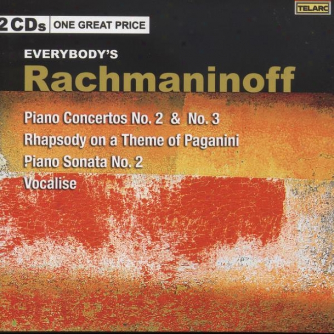 Everybody's Rachmaninoff: Piano Concertos 2 And 3, Vocalise, Paganini Rhapsody, Sonata No. 2 In B-flat Minor