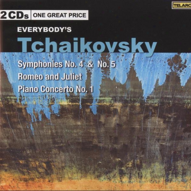 Everybody's Tchaikovsky: Symphonkes 4 And 5, Piano Concerto No. 1, Romeo And Juliet