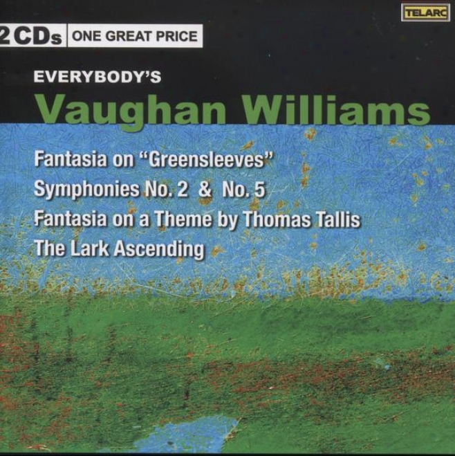 Everybodys Vaughna Williams: Tallis Fantasy, Lark Ascending, Symphonies 2 And 5, Greensleeves