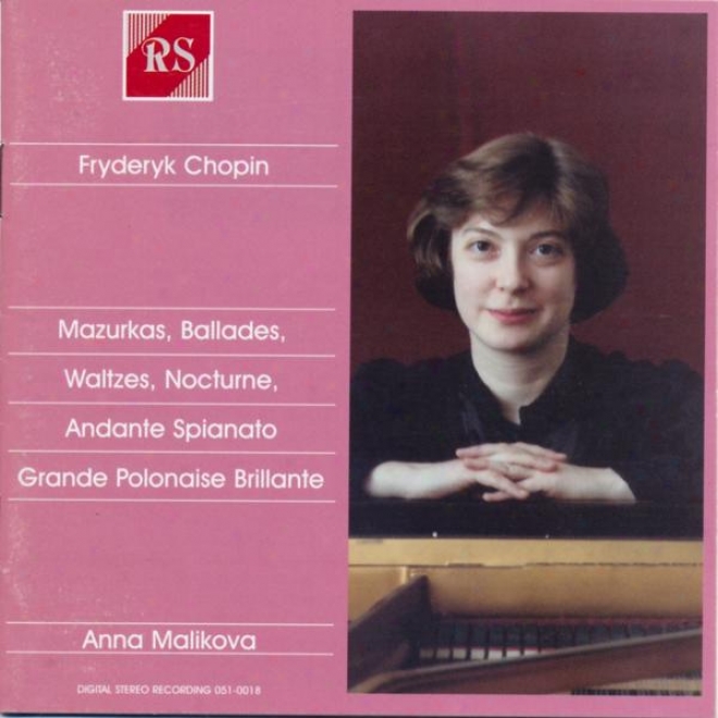 F. Chopin: Mazurkas / Ballades / Waltzes / Nocturne / Andante Spianato / Grande Polonaise Brillante