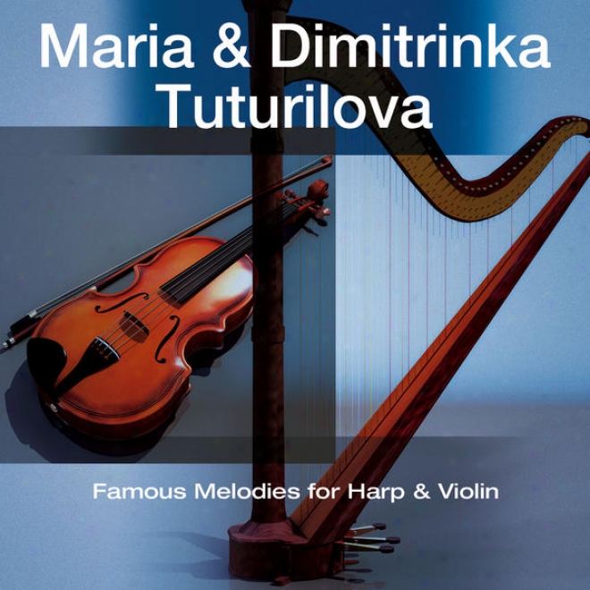 Famous Melodies For Harp And Violin / Berã¼hmte Melodien Fã¼r Harfe Und Violine