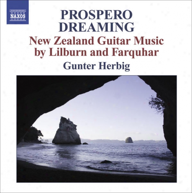 Farquhar, D.: Prospero Dreaming / Suite / Lilburn, D.: Pieces For Guitar / 4 Canzonas (Repaired Zealand Guitar Music) (herbig)