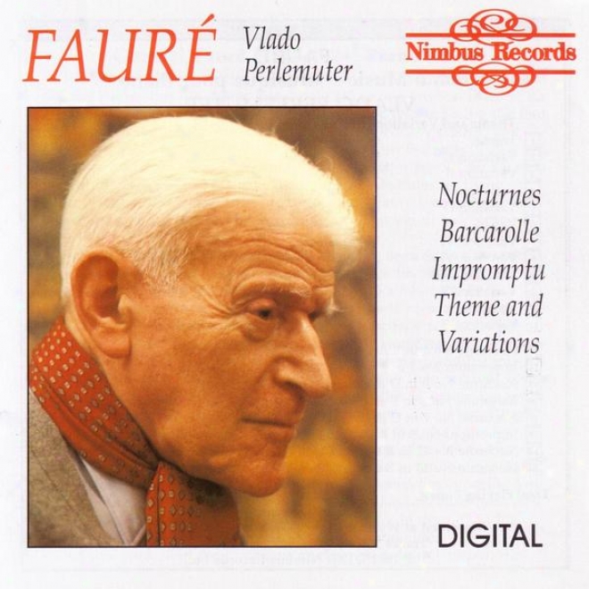 Faurã©: Piano Music - Nocturnes / Barcarolle / Imprpmptu / Theme And Vairations