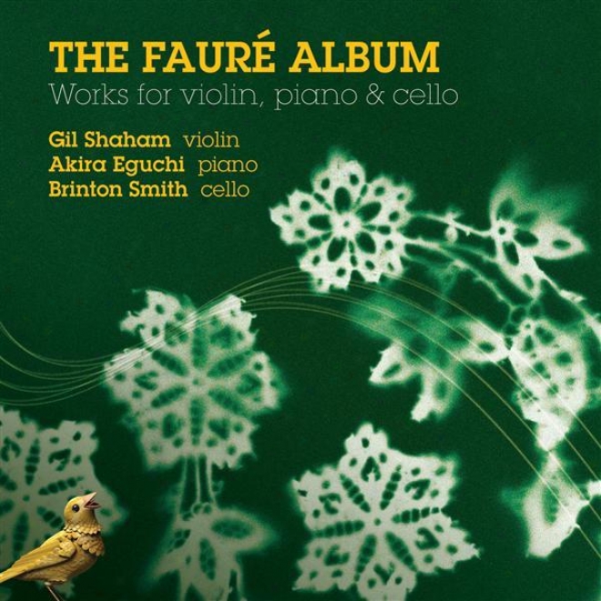 Faure, G.: Violin Sonata No. 1 / Piano Trio / Arrangements (g. Shaham, B. Smith, A. Eguchi) (the Faure Album)