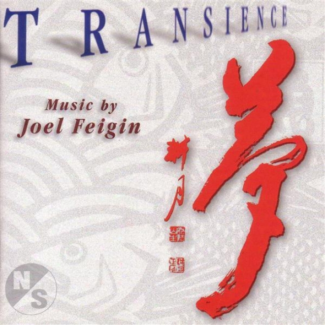 Feigin, J.: Transience / 5 Ecstatic Poems Of Kabir / 4 Poems Of Lindaa Pastan / 4 Fantasy Pieces/  8 Japanese Poems (musicians' Acc