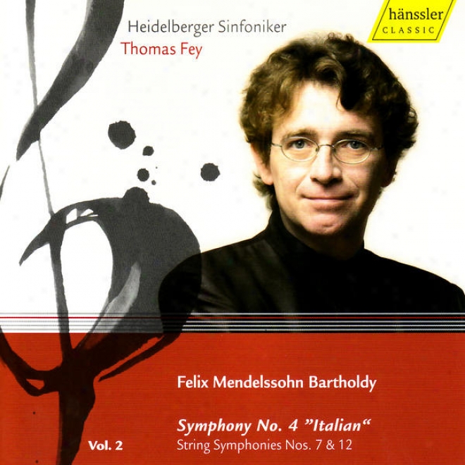 "felix Mendelssohn Bartholdy: Symphony No. 4 ""italian"" / String Symphonies Nos. 7 & 11"