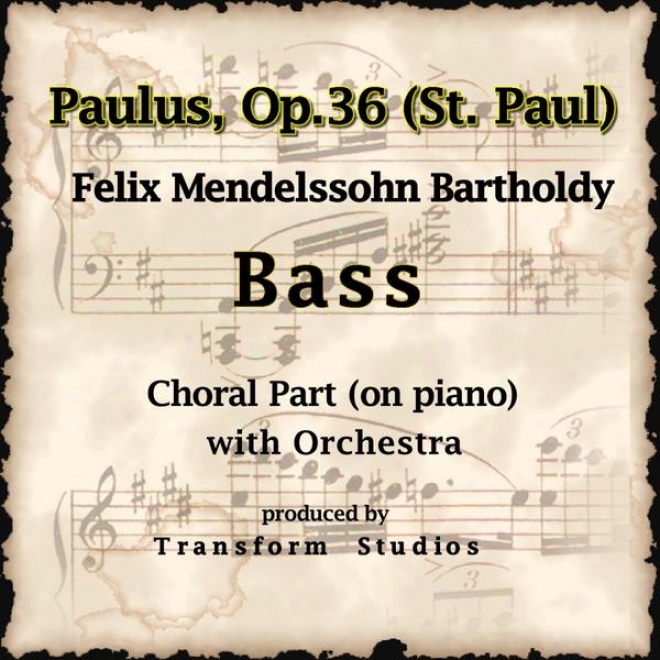 Felix Mendelssohn: Paulus (st Paul) Op. 36 Chorus's - (bass Line Choral Part -piano And Orchestra)