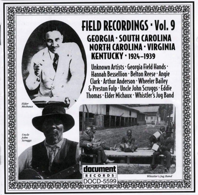 Field Recordings Vol. 9: Georgia, S & N Carolina, Virginia, Kentucky (1924-1939)