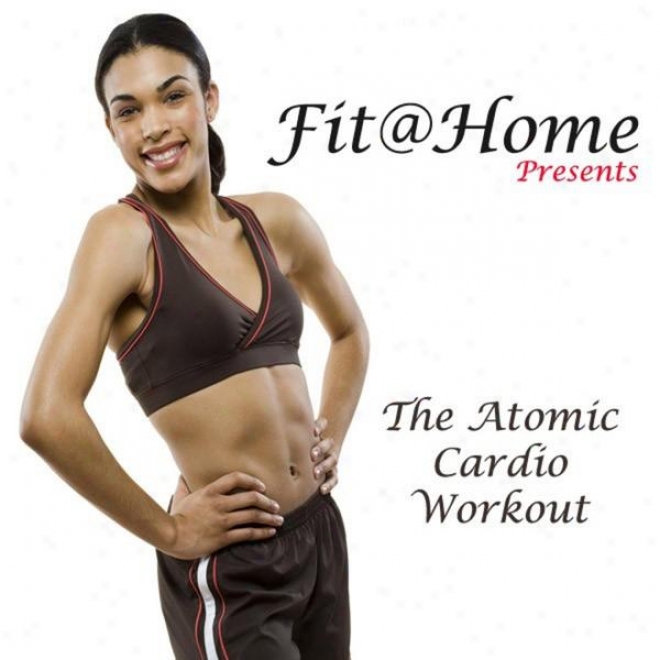 "fit@home Pres. The Atomic Cardio Workout Msgamix (fitness, Cardio & Aerobic Session) ""rven 32 Counts"