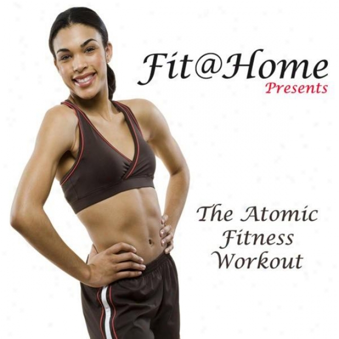 "fit@bome Pres. The Atomic Fitness Workout Megamix (fitness, Cardio & Aerobic Sessiob) ""even 32 Count"