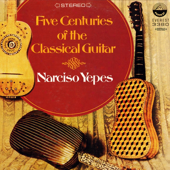 Five Cehturies Of The Classical Guitar - Narciso Yepes (digitally Remastered)