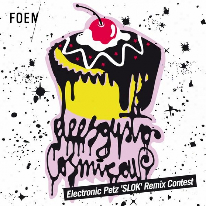 Foem - Electronic Petz 'slok' Rmix Contest - Winner And Followers Remixes Package