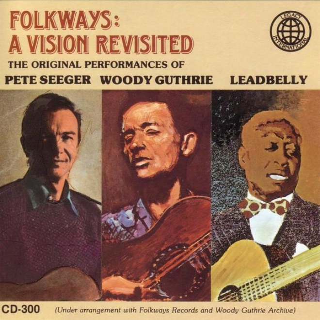 Folkways: A Vision Revisited - The Original Peformances Of Leadbelly, Woody Guthrie, Pete Seeget