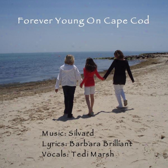 Always Young On Cape Cod ( Featuring Tedi Marsh Lyrics By Barbara Brilliant )