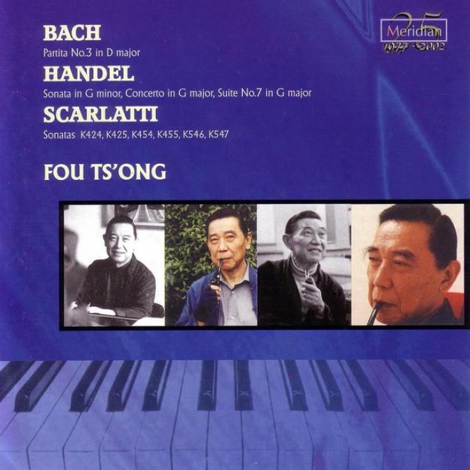 Fou Ts'ong: The Fu Ts'ong Series/ Bach: Partita No.3 nI D Major/ Handel: Sonata In G Minor, Concerto In G Major, Suite No.7 In G