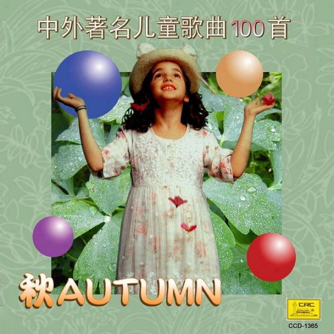 Four Seasons Of Children␙s Songs: Autumn (si Ji Tong Yao: Zhong Wai Zhu Ming Er Tong Ge Qu Yi Bai Shou Qiu)