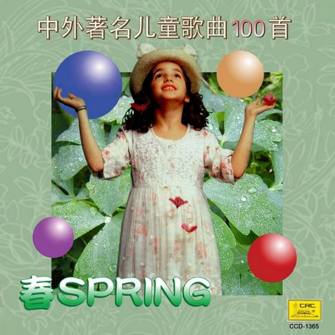 Four Seasons Of Childrenâ�™s Songs: Spring (si Ji Tong Yao: Zhong Wai Zhu Ming Er Tong Ge Qu Yi Bai Shou Chun)