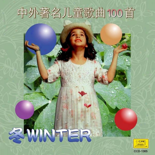 Four Seasons Of Childrenâ�™s Songs: Winter (si Ji Tong Yao: Zhong Wai Zhu Ming Er Tong Ge Qu Yi Bai Shou Dong)