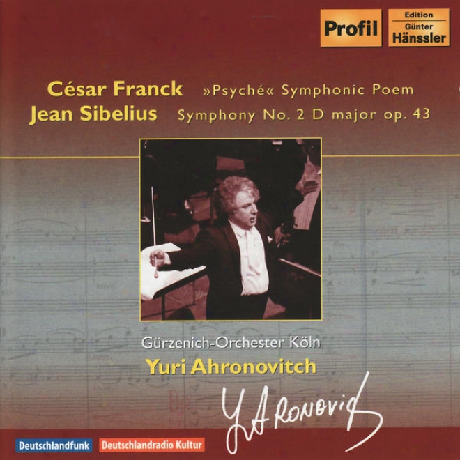 Franck, C.: Psyche / Sibelius, J.: Symphony No. 2 (cologe Gurzenich Orchestra, Ahronovitch)