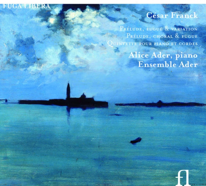 Franck: Prã©lude, Fugue & Vaariation - Prã©lude, Choral & Fugue - Quintette Pour Piano Et Cordes