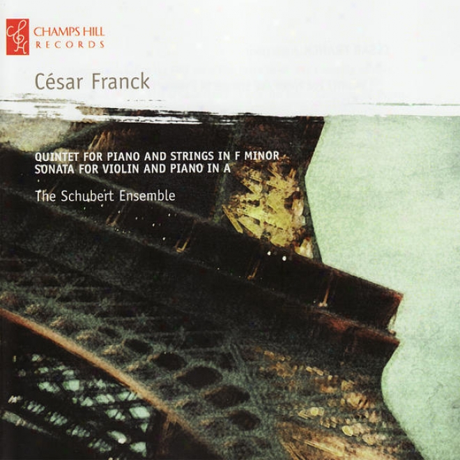 Franck: Quintet Against Piano And Strings In F Minor, Sonata For Violin And Piano In A
