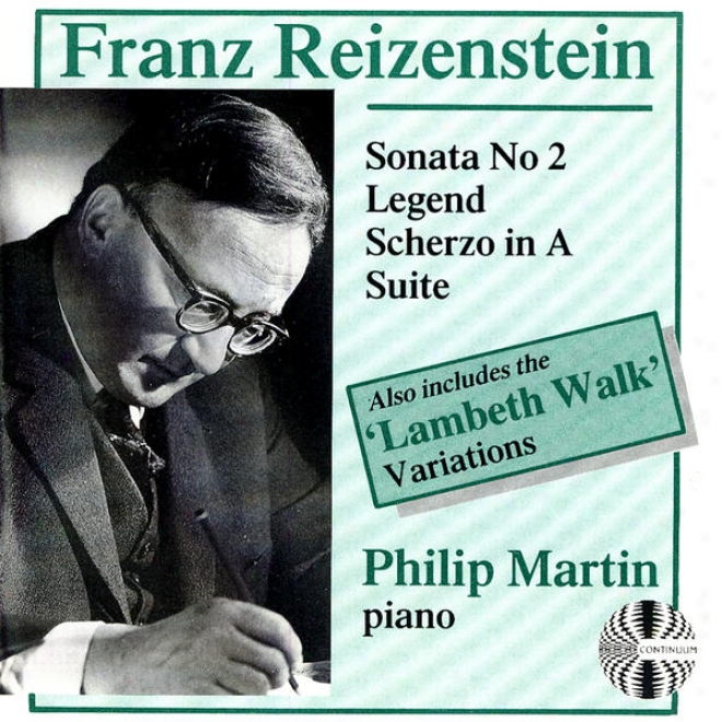 "franz Reizenstein: Sonata None. 2, Legend, Scherzo In A, Syite, ""lambeth Walk"" Variations"