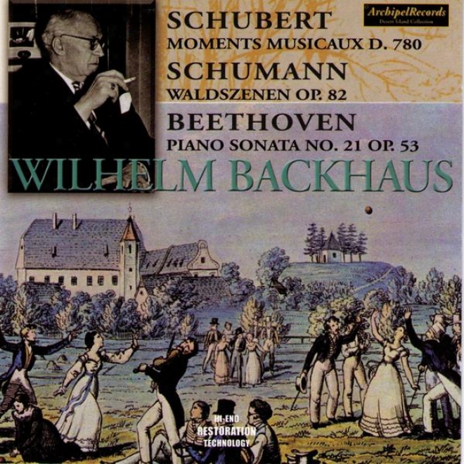 Franz Schubert : Moments Musicaux D.780 - Robert Schumann : Waldszenen Op.82 - Ludwig Beethoven : Piano Sonata No.21, Op.53