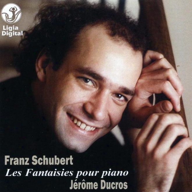 Franz Schubert, The Fantasies For Piano, Die Fantasie Fã¼r Klavier, Les Fantaisies Flow Piano
