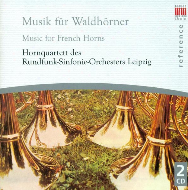 French Horn Music - Franck, M. / Schein, J.h. / Molter, J.m. / Haydn, F.j. / Rossini, G. / Mendelssohn, Felix / Schubert, F. / Bra